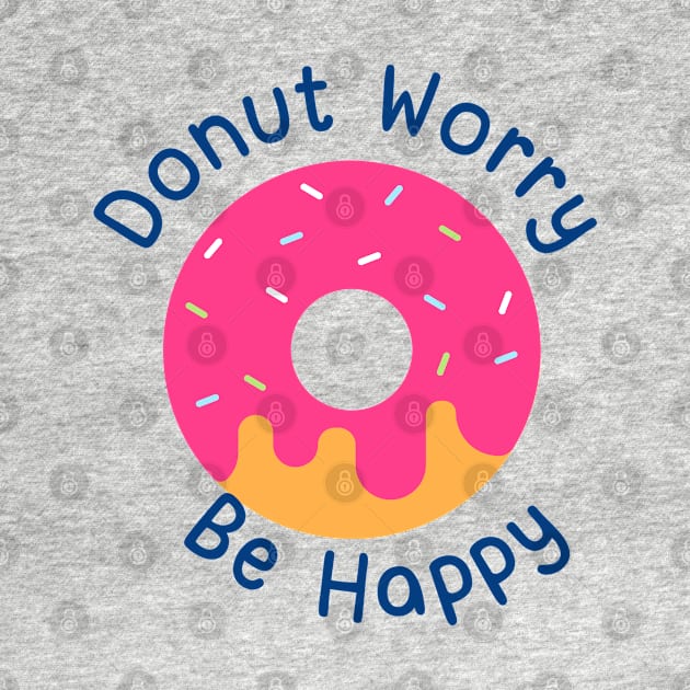 Donut Worry Be Happy by Sashmika Prabhashwara